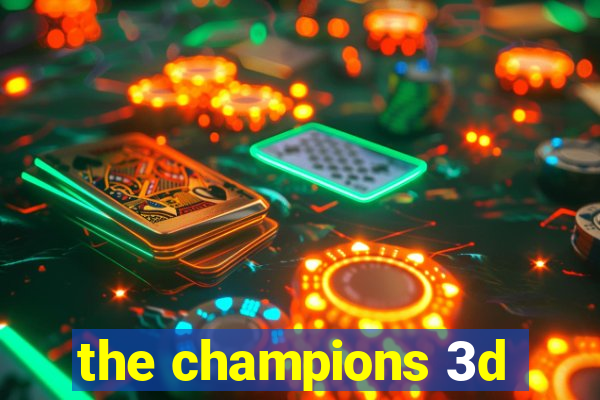 the champions 3d